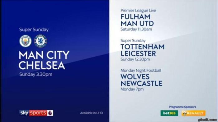 Super Sunday MAN CITY v CHELSEA Sunday 3.30pm Premier League Live FULHAM v  MAN UTD Saturday 11.30am Super Sunday TOTTENHAM v LEICESTER Sunday 12.30pm  Monday Night Football WOLVES v NEWCASTLE Monday 7pm