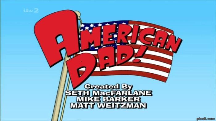 AMERICAN DAD! Created by SETH MacFARLANE MIKE BARKER MATT WEITZMAN - Picalt