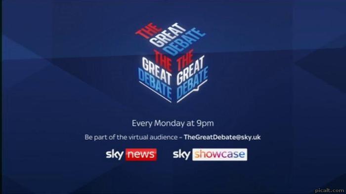 THE GREAT DEBATE Every Monday at 9pm sky news & sky showcase - Picalt