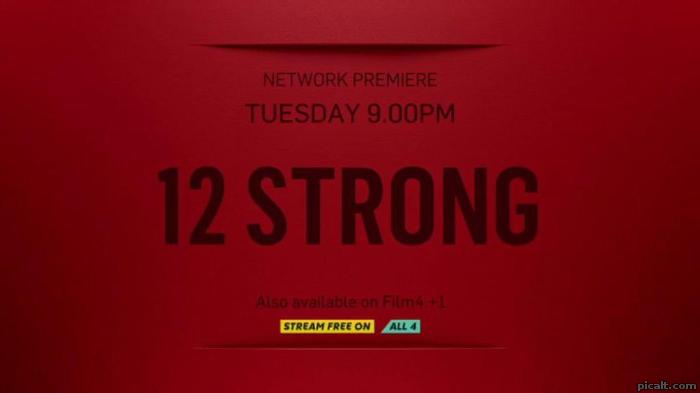 NETWORK PREMIERE TUESDAY 9.00PM 12 STRONG Also available on Film4 +1 ...